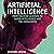 Artificial Intelligence: From Machine Learning to Super-Intelligence and the Singularity