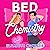Bed Chemistry: A Novel