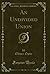 An Undivided Union (Classic Reprint)