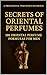 Secrets of Oriental Perfume...