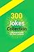 300 Jokes Collection: A Jok...