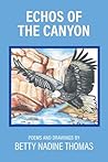 Echos of the Canyon by Betty Nadine Thomas Echos of the Canyon by Betty Nadine Thomas