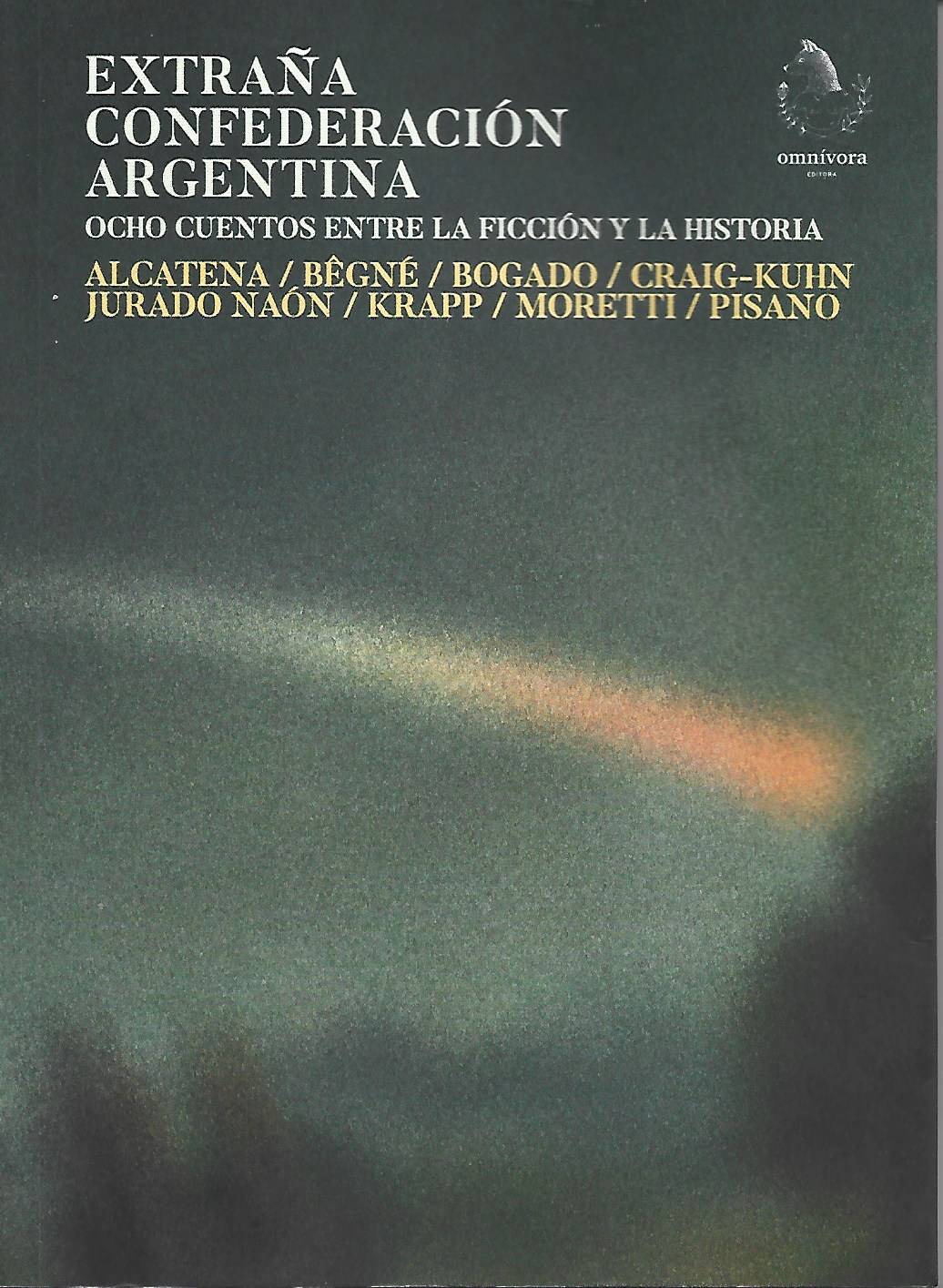 Extraña Confederación Argentina: Ocho cuentos entre la ficción y la historia