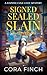Signed Sealed Slain by Cora Finch
