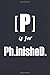 P Is For Ph.inisheD. by Not Only Journals