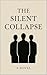 The Silent Collapse