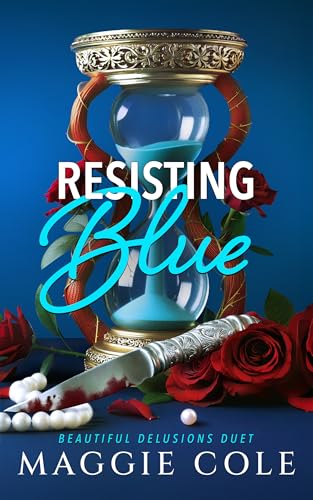 Resisting Blue: A Stalker. A Therapist. A Morally Gray Romance. (Beautiful Delusions Duet Book 1)