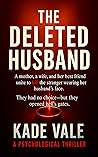 THE DELETED HUSBAND: THE DELETED HUSBAND: One of the Most Gripping Psychological Thriller Books of 2026 – A High-Concept Blend of Domestic Tension and Unforgettable Twists