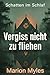 Vergiss nicht zu fliehen (Schatten im Schlaf 1) (German Edition)