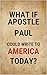 What if Apostle Paul could ...