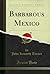 Barbarous Mexico