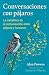 Conversaciones con pájaros:...