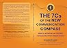 The 7 C's of The New Communication Compass: Insights, Inspiration, and Strategies for Navigating Future Forward Success