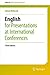 English for Presentations at International Conferences (English for Academic Research)