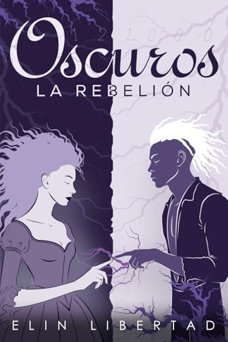 Oscuros, la rebelión: Una distopía romántica de amor prohibido y revolución (Spanish Edition)