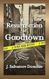 The Resurrection of Goodtown: A Father Ward Mystery (Father Ward Mysteries Book 2)