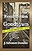 The Resurrection of Goodtown by J. Salvatore Domino