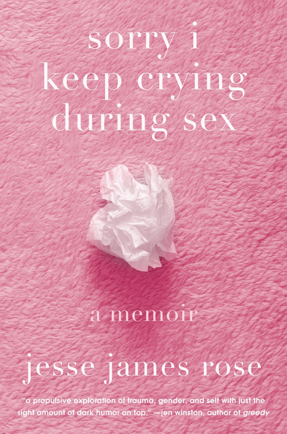 sorry i keep crying during sex: a memoir