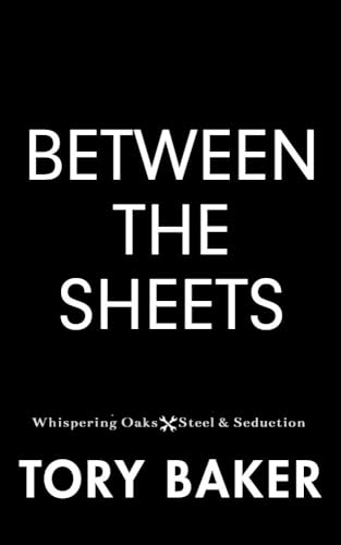 Between The Sheets (Whispering Oaks: Steel & Seduction, #3)