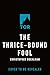 The Thrice-Bound Fool by Christopher Buehlman The Thrice-Bound Fool by Christopher Buehlman