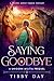 Saying Goodbye: A Unicorn Militia Prequel (Unicorn Militia Chronicles)