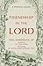 Friendship in the Lord: A Catholic Classic on Holy Friendship and Life in Christ | A Christian Classic
