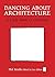 Dancing About Architecture: A Little Book of Creativity