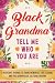 Black Grandma, Tell Me Who ...