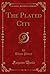 The Plated City (Classic Reprint)