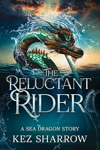 The Reluctant Rider: A Sea Dragon Story (Kindle Edition)