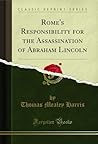 Rome's Responsibility for the Assassination of Abraham Lincoln (Classic Reprint)