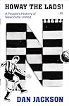 Howay the lads!: A People's History of Newcastle United