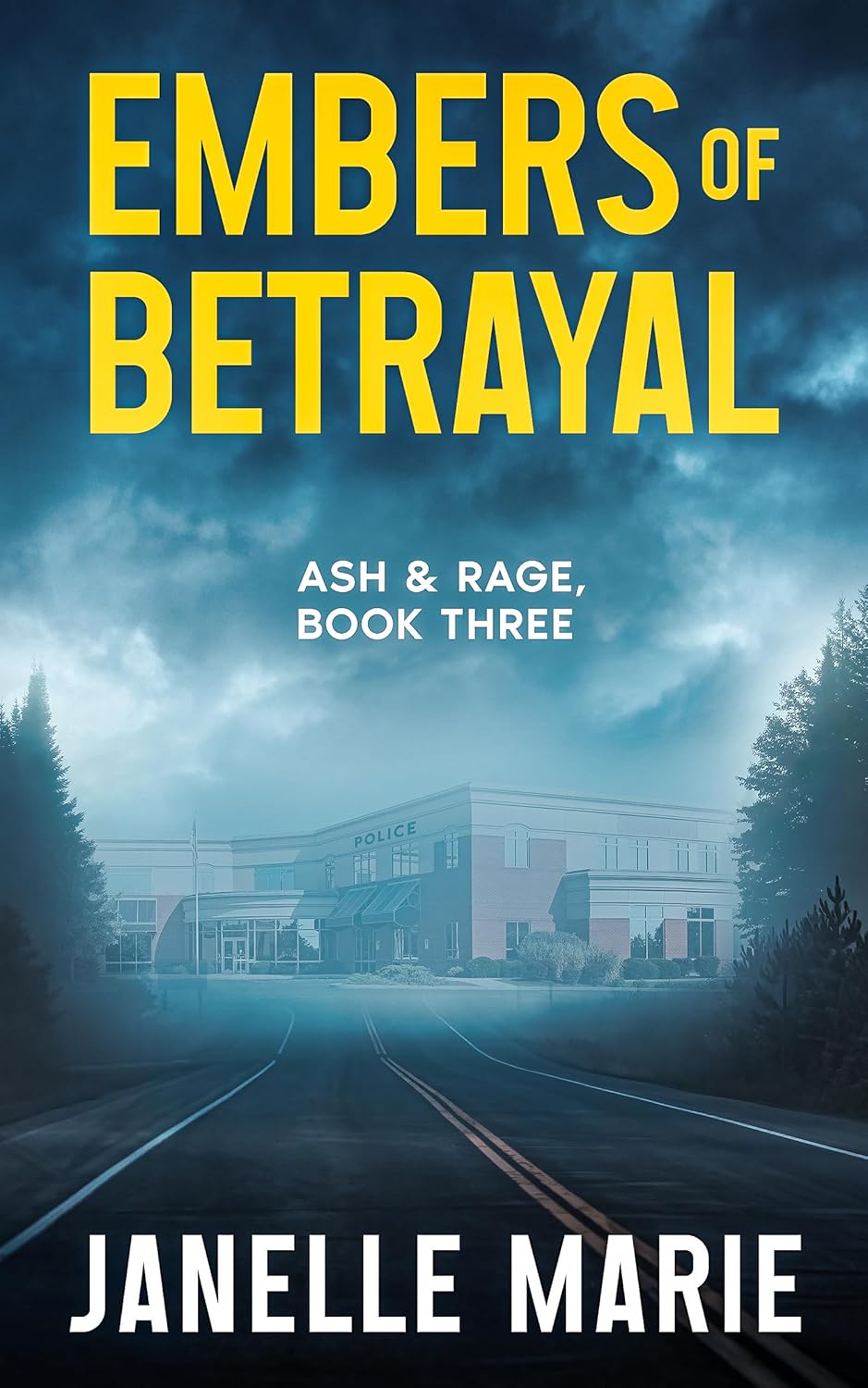 Embers of Betrayal: Ash & Rage Series, Book Three (Ash & Rage Thrillers 3)