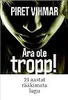 Ära ole tropp: 21...
