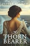 The Thorn Bearer by Pepper Basham