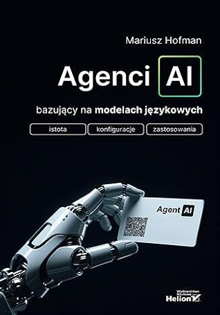 Agenci AI bazujący na modelach językowych. Istota, konfiguracje, zastosowania
