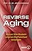 Reverse Aging: Warum fitte Muskeln unseren Stoffwechsel verjüngen (German Edition)
