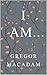 I Am...
