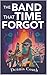 The Band That Time Forgot