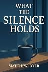 What the Silence ...