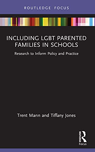 Including LGBT Parented Families in Schools: Research to Inform Policy and Practice (Kindle Edition)