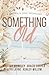 Something Old: A Magnolia Cove Cozy Romance Anthology