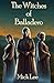 The Witches of Balladero: B...