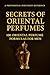 Secrets of Oriental Perfume...