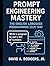 Prompt Engineering Mastery:...