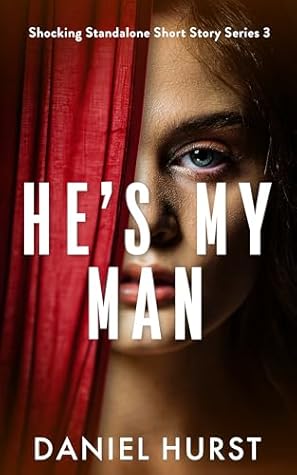 He's My Man: A psychological thriller short story (Shocking Standalone Short Story Series Book 3)