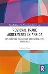 Regional Trade Agreements in Africa (Routledge Research in International Economic Law)
