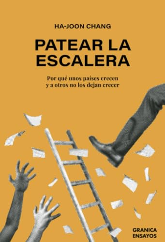 PATEAR LA ESCALERA. Por qué unos países crecen y a otros no los dejan crecer (Spanish Edition)