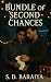 BUNDLE OF SECOND CHANCES by S D BARAIYA