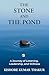 The Stone and The Pond: A J...